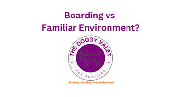 Boarding vs Familiar Environment 